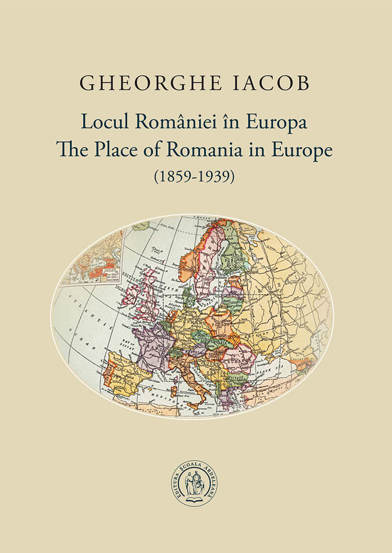 Locul Romaniei in Europa (1859-1939) / The Place of Romania in Europe (1859-1939) - 41.85 Lei
