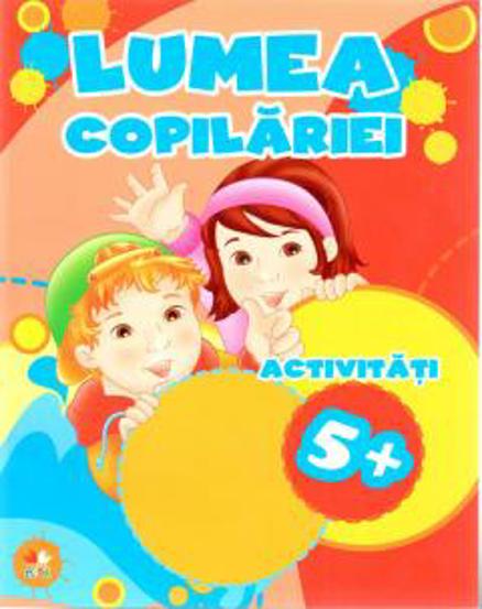 LUMEA COPILARIEI. Activitati 5 + - 10.37 Lei