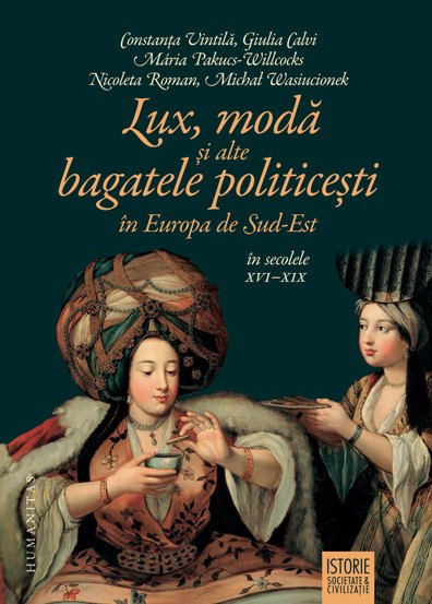 Lux moda si alte bagatele politicesti in Europa de Sud-Est in secolele XVI-XIX - 54.71 Lei