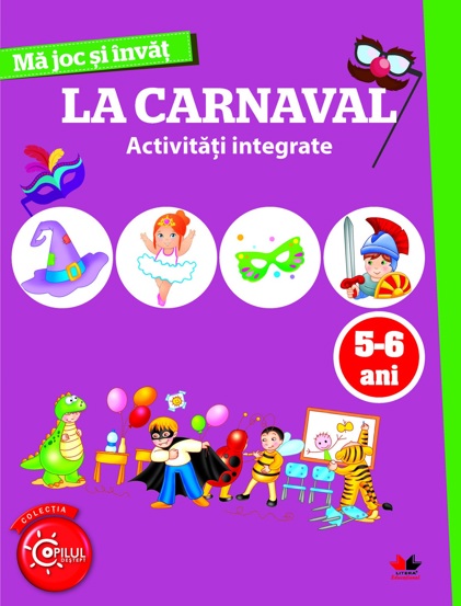 Ma joc si invat: La carnaval. Activitati integrate 5-6 ani - 9.04 Lei