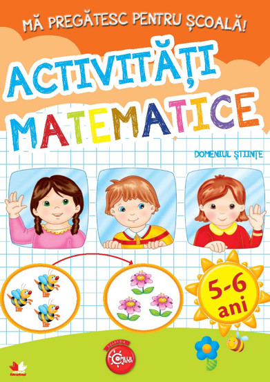 MA PREGATESC PENTRU SCOALA. Activitati matematice (fise activitati) 5-6 ani - 15.14 Lei