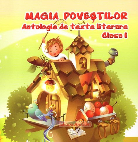 Magia povestilor. Antologie de texte literare - clasa I-a - 12.40 Lei