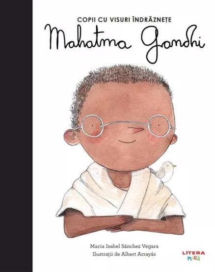 Mahatma Gandhi. Copii cu visuri indraznete - 25.36 Lei