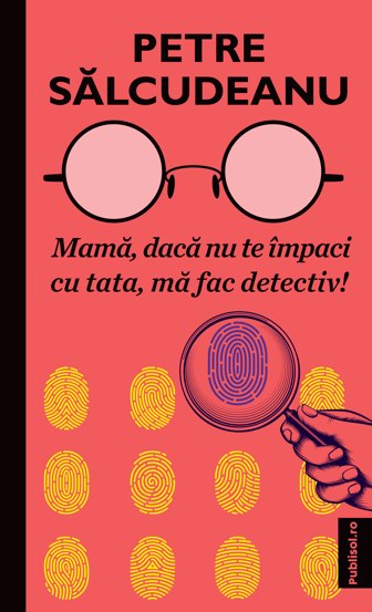Mama daca nu te impaci cu tata ma fac detectiv! - 17.64 Lei