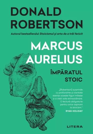Marcus Aurelius. Imparatul Stoic. Donald J. Robertson - 30.47 Lei