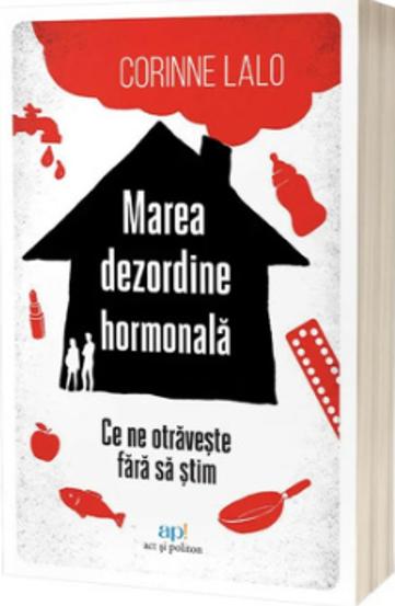 Marea dezordine hormonala: Ce ne otraveste fara sa stim - 40.87 Lei