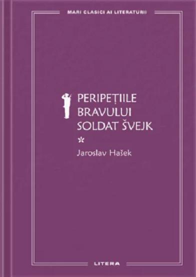 Mari Clasici Ai Literaturii. Peripetiile Bravului Soldat Svejk. Vol.1. Jaroslav Hasek - 29.06 Lei