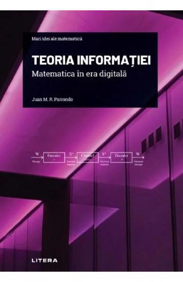 Mari idei ale matematicii. Teoria informatiei - 27.77 Lei