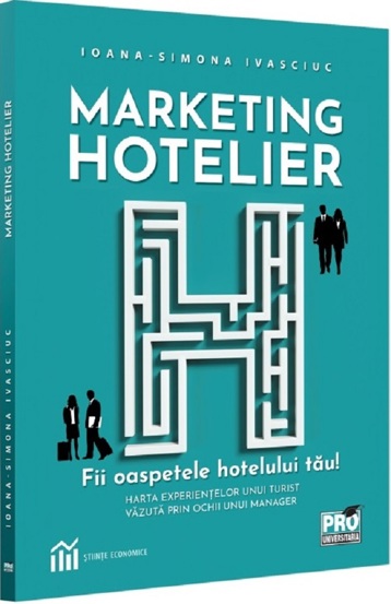 Marketing hotelier. Fii oaspetele hotelului tau. Harta experientelor unui turist vazuta prin ochii unui manager - 39.20 Lei