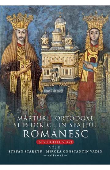 Marturii ortodoxe si istorice in spatiul romanesc In sec. V-XVI. Vol. 2 - 75.30 Lei