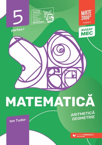 Matematica. Aritmetica geometrie. Clasa a V-a partea I. Mate 2000 - Initiere - 28.12 Lei