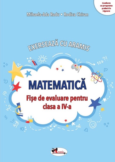 Matematica. Exerseaza cu Aramis - Clasa 4 - Fise de evaluare - 20,88 Lei