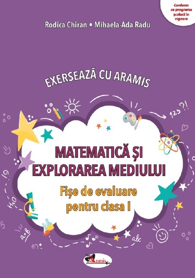 Matematica si explorarea mediului. Exerseaza cu Aramis - Clasa 1 - 17.41 Lei