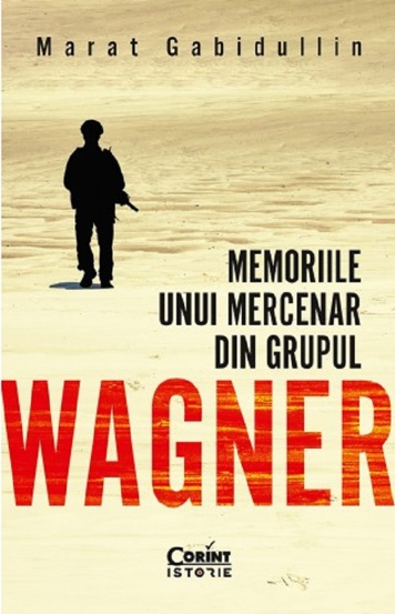 Memoriile unui mercenar din Grupul Wagner - 39.37 Lei