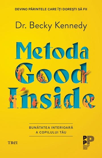 Metoda Good Inside. Bunatatea interioara a copilului tau - 52.30 Lei
