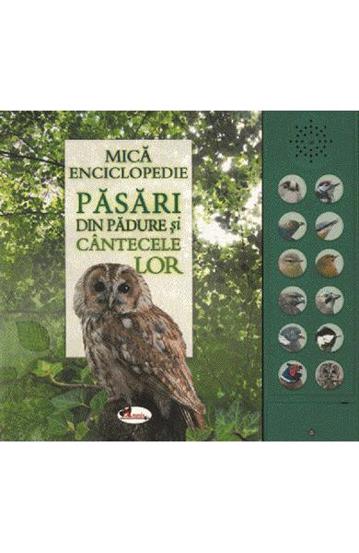 Mica enciclopedie: Pasari din padure si cantecele lor - 55.32 Lei