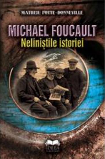 Michael Foucault. Nelinistile istoriei - 18.90 Lei