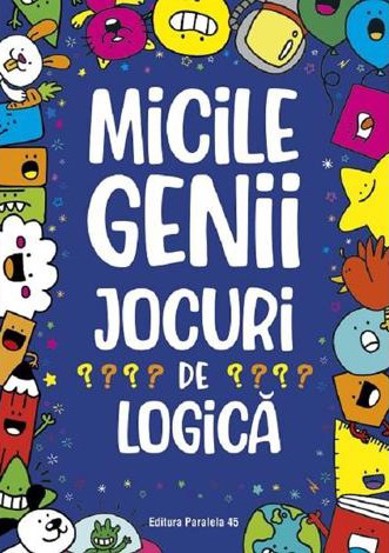 Micile genii. Jocuri de logica - 19.12 Lei