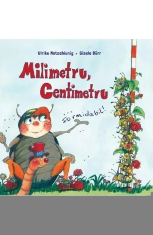 Milimetru centimetru. Formidabil - 22.51 Lei