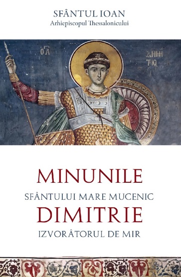 Minunile Sfantului Mare Mucenic Dimitrie Izvoratorul de Mir - 16.00 Lei