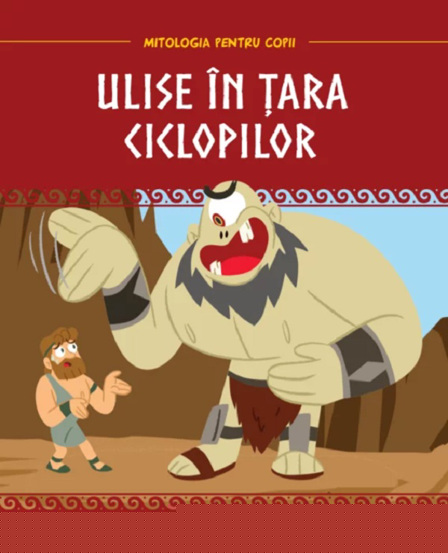 Mitologia pentru copii. Ulise in tara ciclopilor - 21 Lei