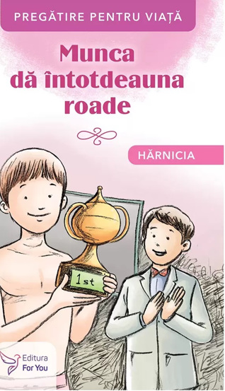 Munca da intotdeauna roade. Harnicia - 12.59 Lei