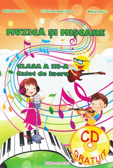 Muzica si miscare - caier de lucru pentru clasa III-a - 13.25 Lei