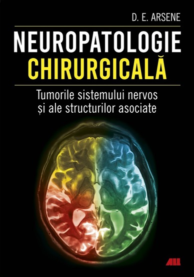 Neuropatologie chirurgicala. Tumorile sistemului nervos si ale structurilor asociate - 57.70 Lei