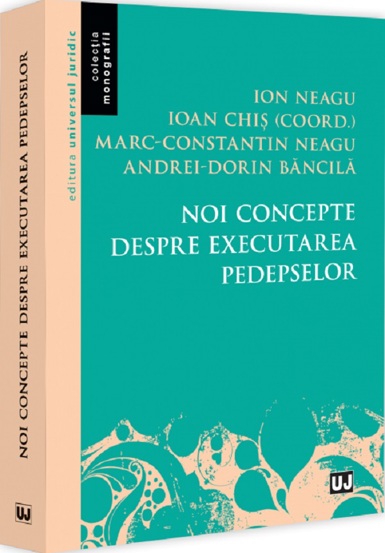 Noi concepte despre executarea pedepselor - 33.90 Lei