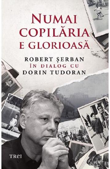 Numai copilaria e glorioasa - 34.50 Lei