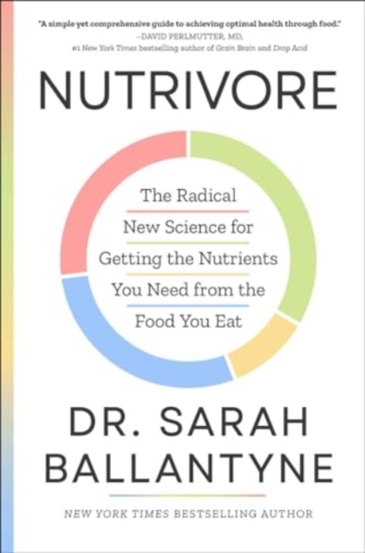 Nutrivore : The Radical New Science for Getting the Nutrients You Need from the Food You Eat - 92.64 Lei