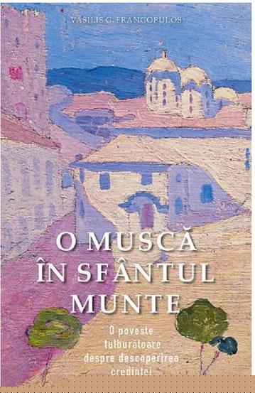 O musca in sfantul Munte - 16.62 Lei