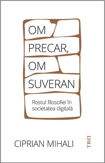 Om precar om suveran: rostul filosofiei in societatea digitala - 31.01 Lei