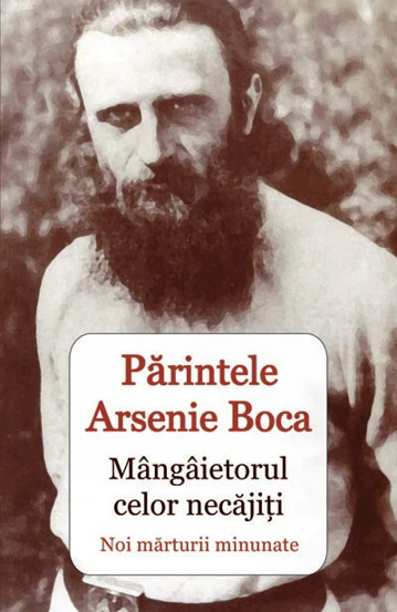 Parintele Arsenie Boca. Mangaietorul celor necajiti - Noi marturii minunate - 8.54 Lei