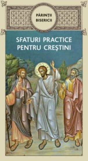 Parintii bisericii. Sfaturi practice pentru crestini - 9.25 Lei