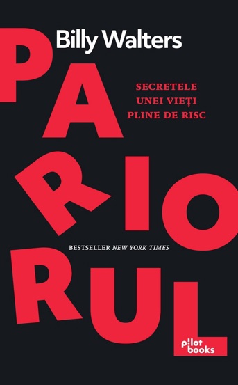 Pariorul. Secretele unei vieti pline de risc - 49.26 Lei
