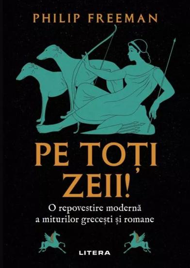Pe toti zeii! O repovestire moderna a miturilor grecesti si romane - 54.68 Lei