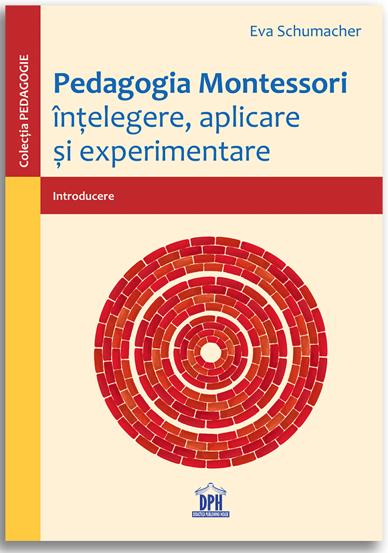 Pedagogia Montessori - intelegere aplicare si experimentare - 22.87 Lei