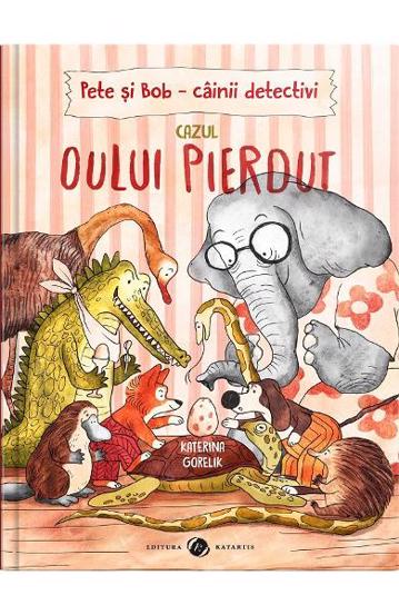 Pete si Bob. Cainii detectivi. Cazul oului pierdut - 28.80 Lei