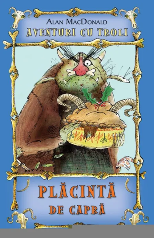 Placinta de capra (Vol. 3 din seria Aventuri cu troli) - 18.00 Lei