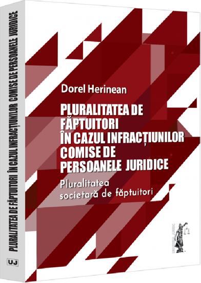 Pluralitatea de faptuitori in cazul infractiunilor comise de persoanele juridice. Pluralitatea societara de faptuitori - 53.67 Lei