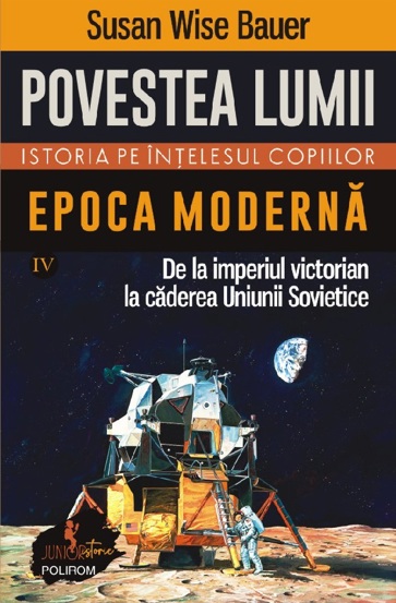 Povestea lumii. Istoria pe intelesul copiilor Vol.4: Epoca moderna - 42.23 Lei