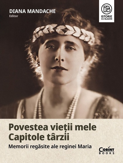 Povestea vietii mele. Capitole tarzii. Memorii regasite ale Reginei Maria - 58.40 Lei