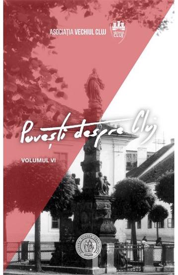 Povesti despre Cluj Vol. 6 - 30.80 Lei
