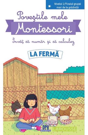 Povestile mele Montessori. Invat sa numar si sa calculez: La ferma. Nivelul 1 - 12.70 Lei