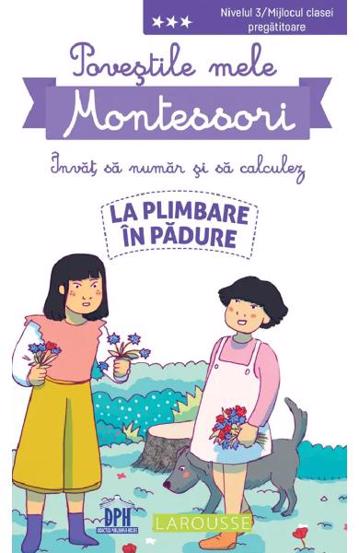 Povestile mele Montessori. Invat sa numar si sa calculez: La plimbare in padure. Nivelul 3 - 12.05 Lei