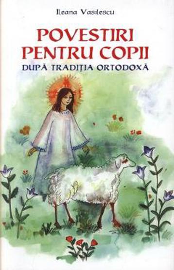Povestiri pentru copii dupa traditia ortodoxa - 13.60 Lei