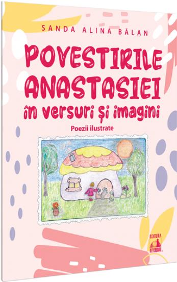 Povestirile Anastasiei in versuri si imagini. Poezii ilustrate - 20.63 Lei