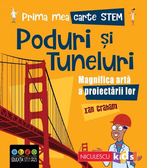 Prima mea carte Stem: Poduri si tuneluri. Magnifica arta a proiectarii - 17.94 Lei