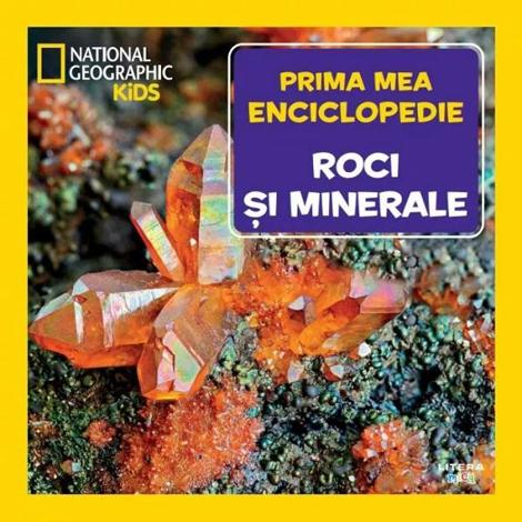 Prima mea enciclopedie: Roci si minerale. National Geographic - 42.28 Lei